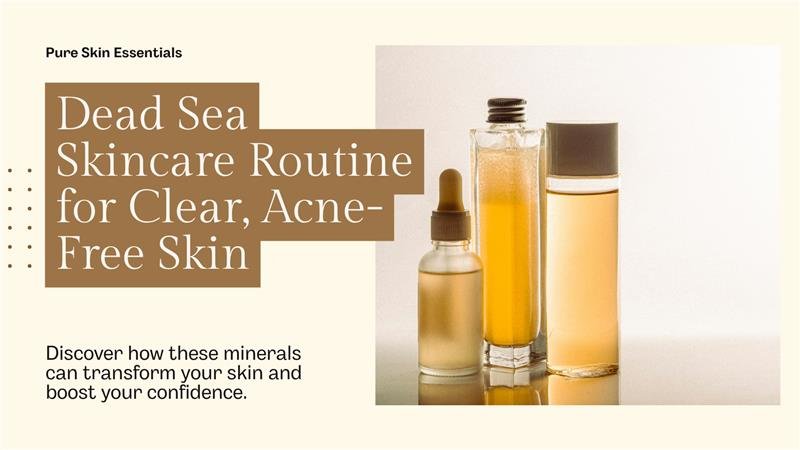 Dead Sea Skincare Routine for Acne | Natural Clear Skin Guide